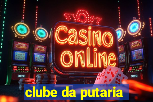 clube da putaria